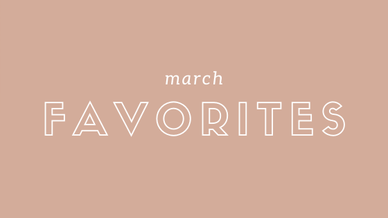 March Quarantine Favorites